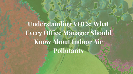 Volatile Organic Compounds in the office and what you need to know. 